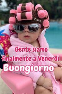 Buongiorno e Buon Venerdì