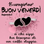 Buongiorno e Buon Venerdì